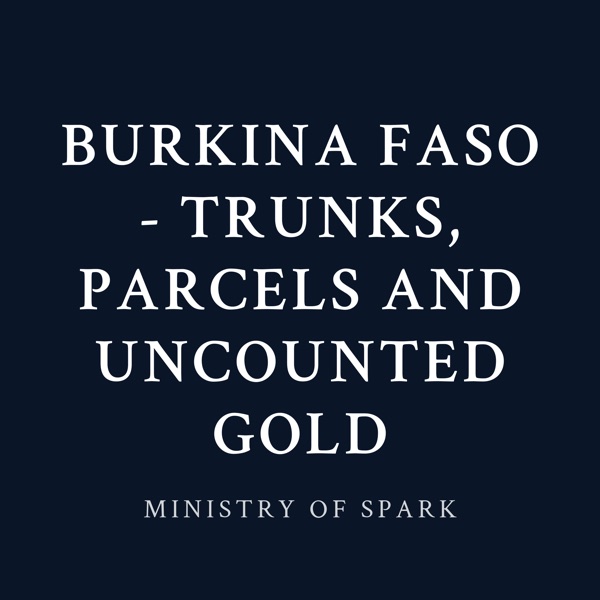 Cover of BURKINA FASO - TRUNKS, PARCELS AND UNCOUNTED GOLD