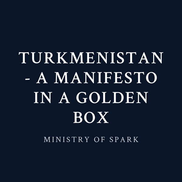Cover of TURKMENISTAN - A MANIFESTO IN A GOLDEN BOX